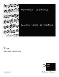Giovanni Pierluigi Da Palestrina, Theodor De Witt - Motettorum - Liber Primus, Häftad. Tillgänglighet: Lägg i varukorg