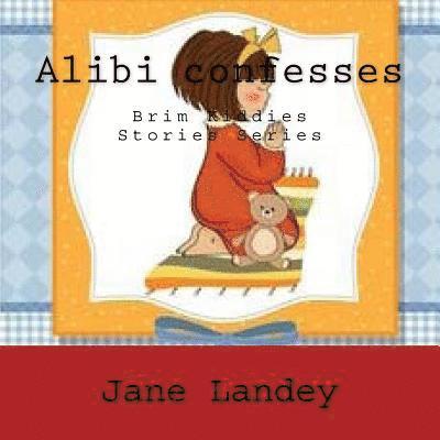 Jane Landey - Alibi confesses: Brim Kiddies Stories Series, Häftad