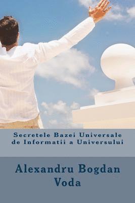Alexandru Bogdan Voda - Secretele Bazei Universale de Informatii a Universului, Häftad