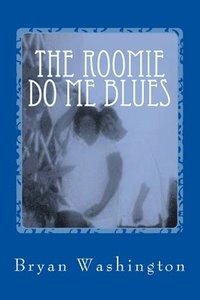 The Roomie Do Me Blues