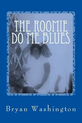 Bryan Washington - The Roomie Do Me Blues, Häftad. Tillgänglighet: Lägg i varukorg