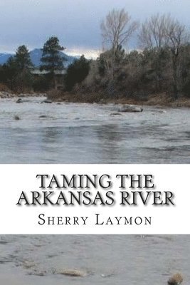 Sherry Laymon - Taming the Arkansas River, Häftad. Tillgänglighet: Lägg i varukorg