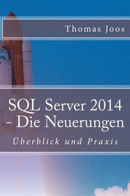 Thomas Joos - SQL Server 2014 - Die Neuerungen: Überblick und Praxis, Häftad