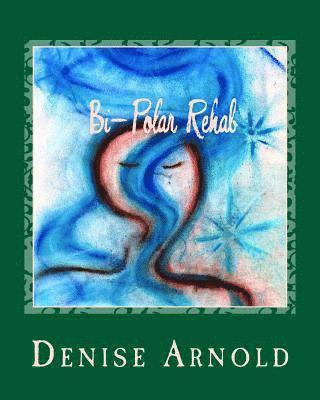 Denise Arnold - Bi-Polar Rehab, Häftad. Tillgänglighet: Lägg i varukorg