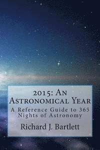 Richard J. Bartlett - 2015: An Astronomical Year: A Reference Guide to 365 Nights of Astronomy, Häftad. Tillgänglighet: Lägg i varukorg