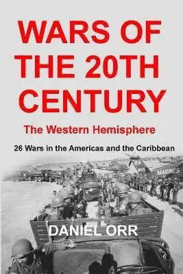 Daniel Orr - Wars of the 20th Century - The Western Hemisphere, Häftad. Tillgänglighet: Lägg i varukorg