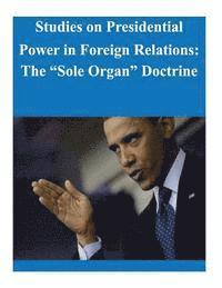 Law Library of Congress - Studies on Presidential Power in Foreign Relations: The "Sole Organ" Doctrine, Häftad