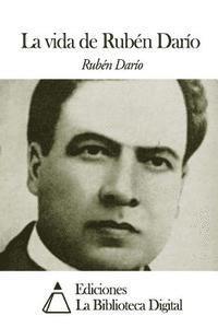 La vida de Rubén Darío