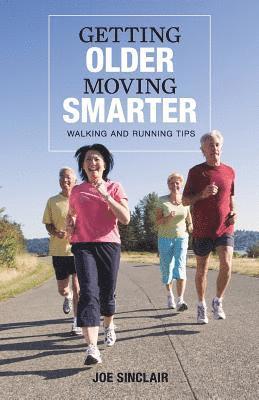 Joe Sinclair - Getting Older - Moving Smarter: Walking and Running Tips, Häftad. Tillgänglighet: Lägg i varukorg