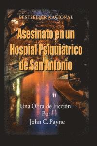John C. Payne - Asesinato en un Hospital Psiquiatrico de San Antonio, Häftad. Tillgänglighet: Lägg i varukorg