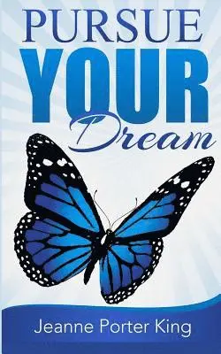 Jeanne Porter-King - Pursue your Dream, Häftad. Tillgänglighet: Lägg i varukorg