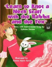 Sybrina Durant - Learn To Knot A Neck Scarf With The Rabbit And The Fox, Häftad. Tillgänglighet: Lägg i varukorg