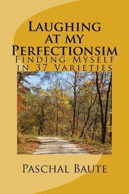 Paschal Baute - Laughing At My Perfectionism: Finding Myself in 37 Varieties, Häftad. Tillgänglighet: Lägg i varukorg