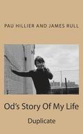 Od's Story Of My Life: Duplicate