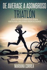 Mariana Correa - De Average a Asombroso Triatlon: Una guia completa para obtener mejores resultados, Häftad. Tillgänglighet: Lägg i varukorg