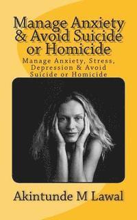 Akintunde M. Lawal - Manage Anxiety, Stress, Depression & Avoid Suicide or Homicide, Häftad. Tillgänglighet: Lägg i varukorg