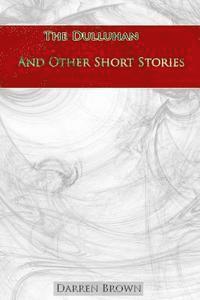 Darren Brown - The Dulluhan And Other Short Stories, Häftad. Tillgänglighet: Lägg i varukorg