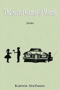 Karen Stefano - The Secret Games of Words: Stories, Häftad