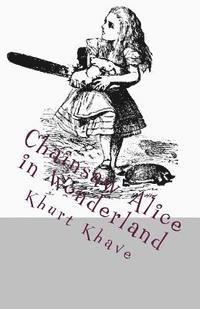 Khurt Khave - Chainsaw Alice in Wonderland, Häftad. Tillgänglighet: Lägg i varukorg