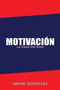 Jaime Gutierrez - Motivación: La clave del éxito, Häftad. Tillgänglighet: Lägg i varukorg