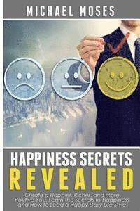 Michael Moses - Happiness Secrets Revealed: Create a Happier, Richer, and more Positive You. Lea, Häftad. Tillgänglighet: Lägg i varukorg