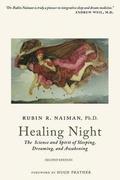 Healing Night: The Science and Spirit of Sleeping, Dreaming, and Awakening