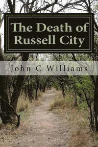 John C. Williams - The Death of Russell City: Corruption in Alameda County, Häftad