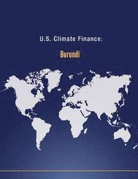 U. S. Department of State - U.S. Climate Finance: Burundi, Häftad. Tillgänglighet: Lägg i varukorg