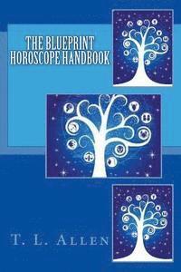 T. L. Allen - The Blueprint Horoscope Handbook, Häftad