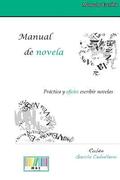 Manual de Novela. Prctica Y Oficio: Escribir Novelas