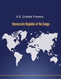 U. S. Department of State - U.S. Climate Finance: Democratic Republic of the Congo, Häftad. Tillgänglighet: Lägg i varukorg