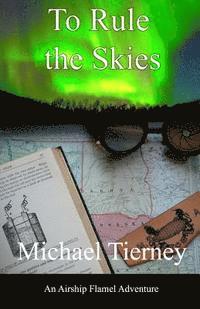 Michael Tierney - To Rule the Skies: An Airship Flamel Adventure, Häftad. Tillgänglighet: Lägg i varukorg