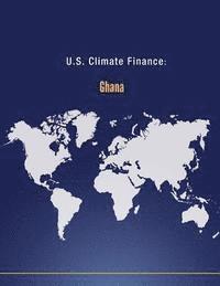 U. S. Department of State - U.S. Climate Finance: Ghana, Häftad. Tillgänglighet: Lägg i varukorg