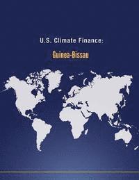 U. S. Department of State - U.S. Climate Finance: Guinea-Bissau, Häftad. Tillgänglighet: Lägg i varukorg