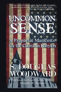 Douglas W. Krieger, S. Douglas Woodward - Uncommon Sense: A Prophetic Manifesto for the Church in Babylon, Häftad. Tillgänglighet: Lägg i varukorg