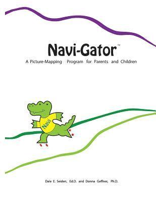 Donna Geffner, Dale E. Seiden Ed D. - Navi-Gator: A Picture-Mapping Program for Parents and Children, Häftad. Tillgänglighet: Lägg i varukorg