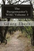 The Burgomaster's Wife: Volume 3