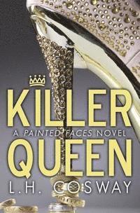 L. H. Cosway - Killer Queen: A Painted Faces Novel, Häftad. Tillgänglighet: Lägg i varukorg