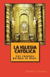 James F. Gauss - La Iglesia Católica: Las razones porqué la dejé., Häftad. Tillgänglighet: Lägg i varukorg