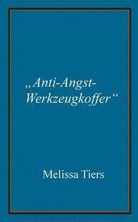 Melissa Tiers - Anti-Angst-Werkzeugkoffer: Schnelle Techniken um das Gehirn neu zu vernetzen, Häftad. Tillgänglighet: Lägg i varukorg