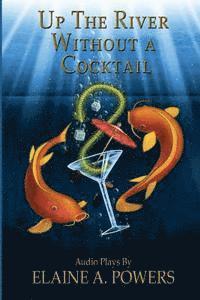 Elaine a. Powers - Up the River without a Cocktail: Three Classic Stories Adapted for Audio Theater, Häftad. Tillgänglighet: Lägg i varukorg