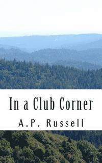 A. P. Russell - In a Club Corner: The Monologue Of A Man Who Might Have Been Sociable, Häftad