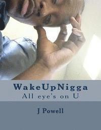 J. Powell - WakeUpNigga: All eye's on U, Häftad. Tillgänglighet: Lägg i varukorg