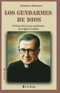 Domenico Mantuano - Los gendarmes de Dios: El Opus Dei, la cara intolerante de la Iglesia Catolica, Häftad. Tillgänglighet: Lägg i varukorg