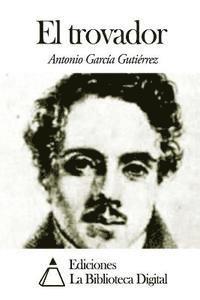 Antonio Garcia Gutierrez - El trovador, Häftad. Tillgänglighet: Lägg i varukorg