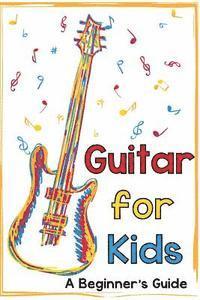 Mark Daniels - Guitar for Kids: A Beginner's Guide, Häftad