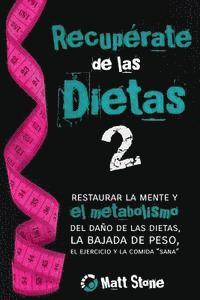 Matt Stone - Recupérate de las dietas 2: restaurar la mente y el metabolismo del daño de las dietas, la bajada de peso, el ejercicio y la comida "sana", Häftad. Tillgänglighet: Lägg i varukorg
