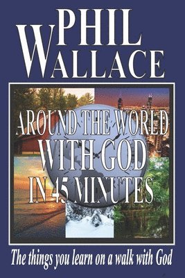 Around the World With God in 45 Minutes: The things you learn on a walk with God, Häftad. Tillgänglighet: Lägg i varukorg