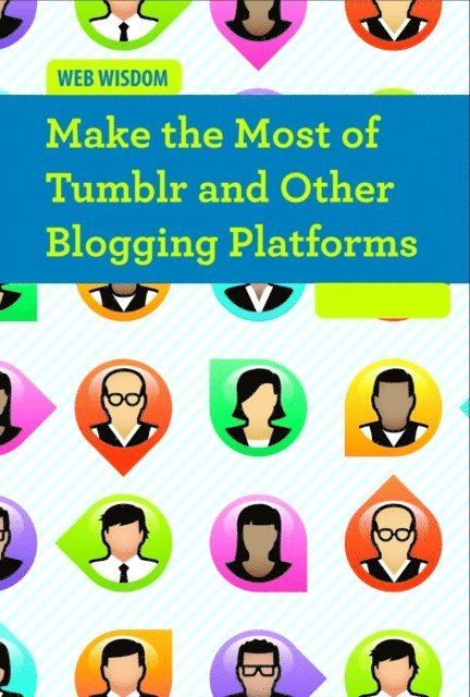 Cathleen Small - Make the Most of Tumblr and Other Blogging Platforms, E-bok