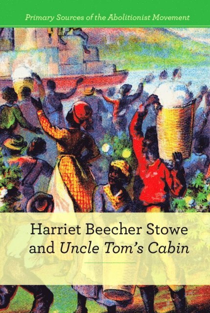 Susan Dudley Gold - Harriet Beecher Stowe and Uncle Tom's Cabin, E-bok